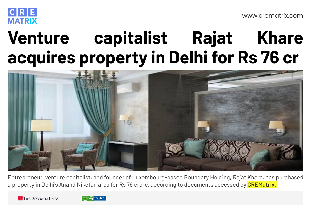Boundary Holding Executives Buy Anand Niketan Land for ₹76 Crore in Delhi