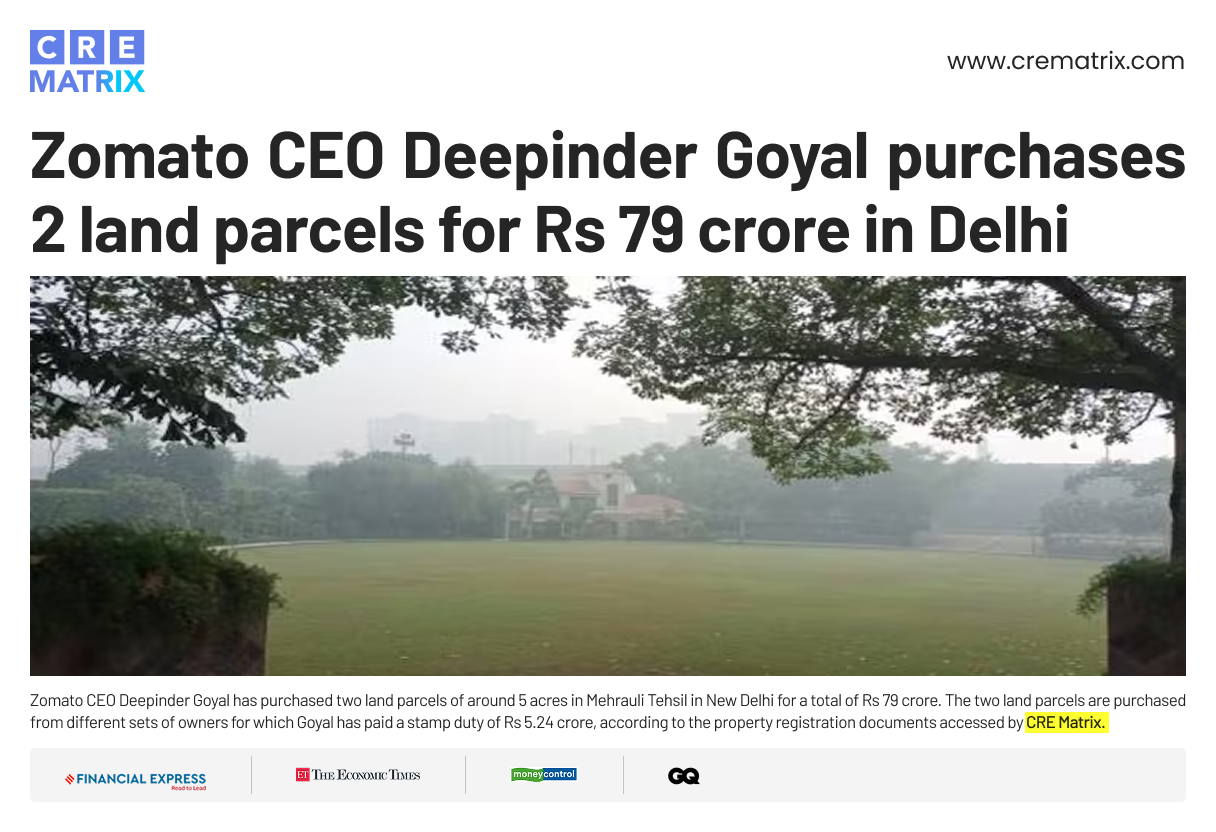Zomato CEO Deepinder Goyal Purchases 2 Land Parcels in Delhi