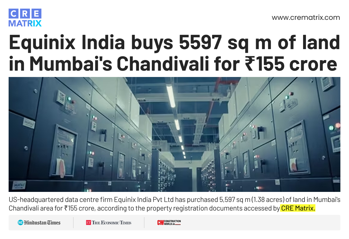 Equinix India buys 5,597 sq m of land in Mumbai’s Chandivali for ₹155 crore