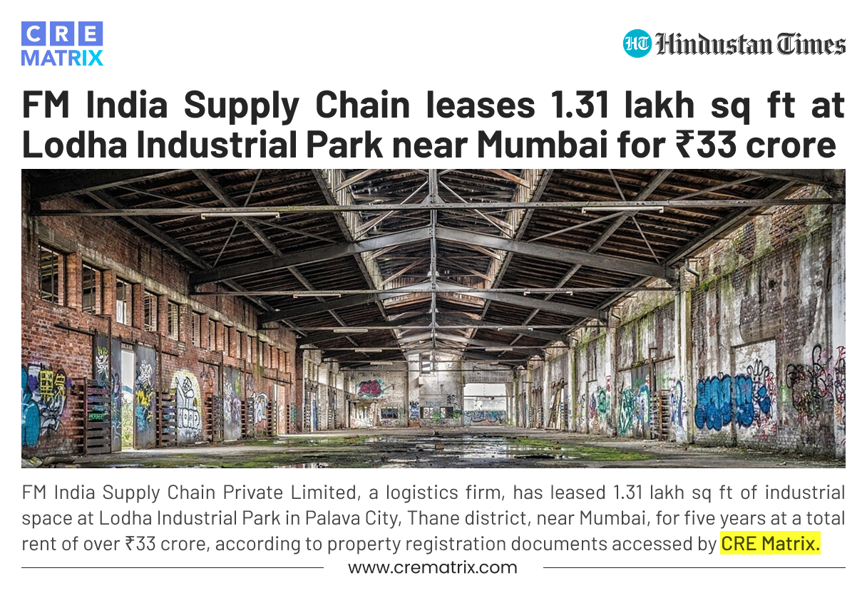 FM India Supply Chain Leases 1.31 Lakh sq ft at Lodha Industrial Park near Mumbai for ₹33 Crore