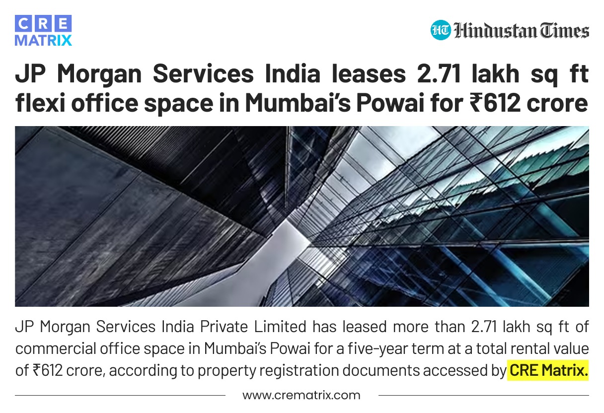 JP Morgan Leases 2.71 Lakh Sq Ft Office Space in Mumbai’s Powai for ₹612 Crore