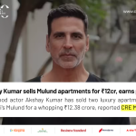 Akshay Kumar Sells Mumbai Luxury Apartments for ₹12.38 Crore