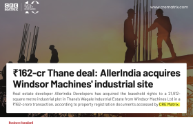 AllerIndia Buys Windsor Machines’ Industrial Property in Thane for ₹162 Crore