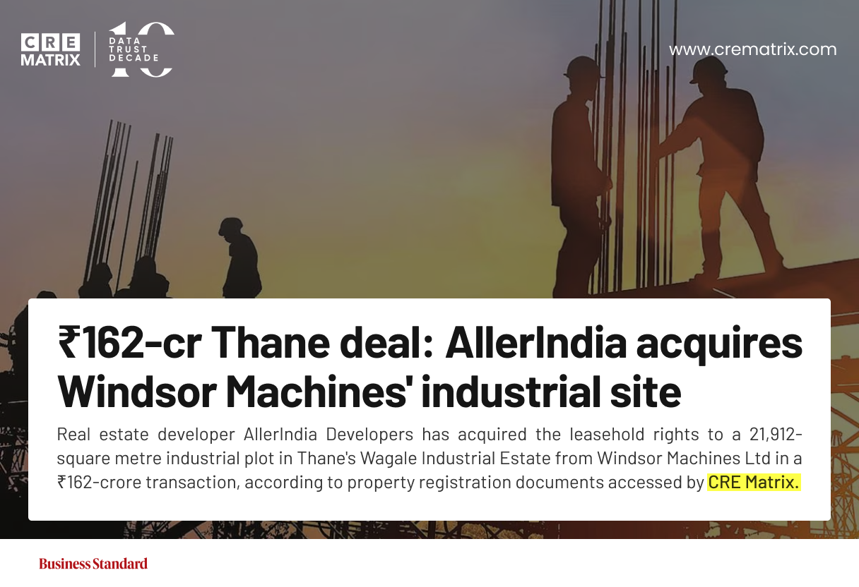 AllerIndia Buys Windsor Machines’ Industrial Property in Thane for ₹162 Crore