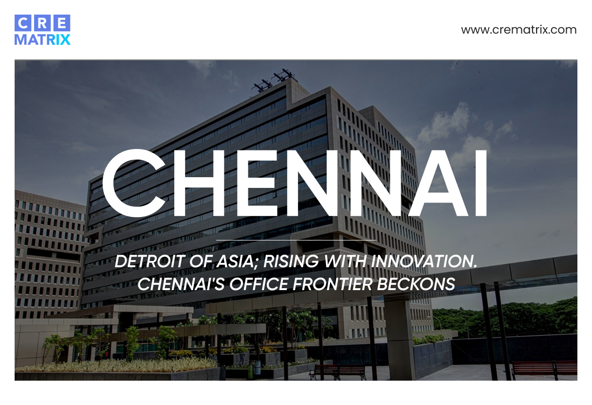 Chennai: The Detroit of Asia Reinvents Itself as India’s Next Office Growth Engine